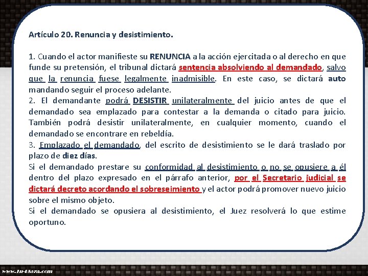 Artículo 20. Renuncia y desistimiento. 1. Cuando el actor manifieste su RENUNCIA a la