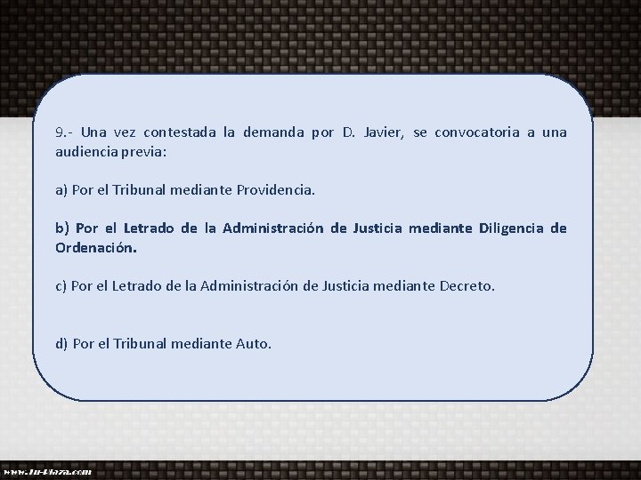 9. - Una vez contestada la demanda por D. Javier, se convocatoria a una