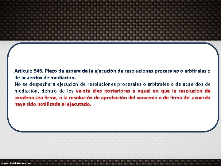 Artículo 548. Plazo de espera de la ejecución de resoluciones procesales o arbitrales o