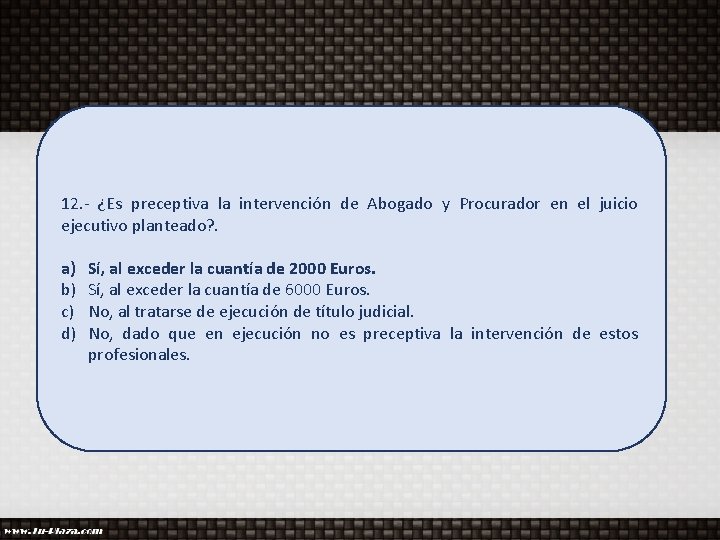 12. - ¿Es preceptiva la intervención de Abogado y Procurador en el juicio ejecutivo