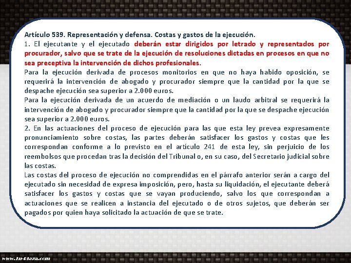 Artículo 539. Representación y defensa. Costas y gastos de la ejecución. 1. El ejecutante