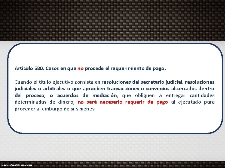 Artículo 580. Casos en que no procede el requerimiento de pago. Cuando el título