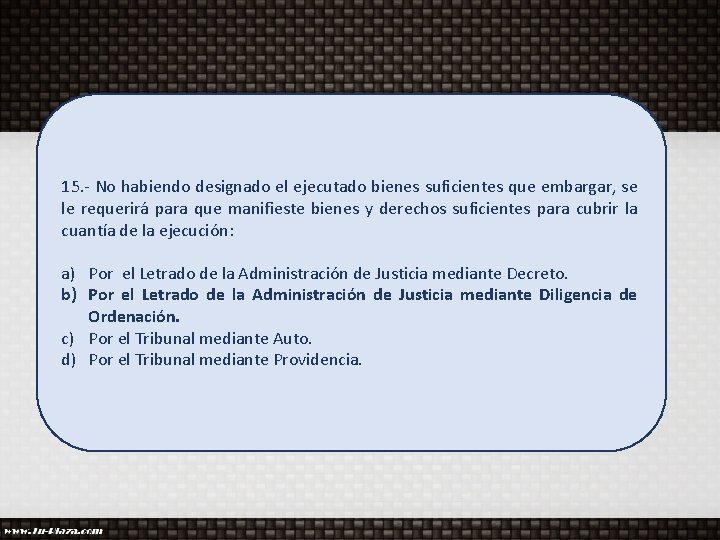 15. - No habiendo designado el ejecutado bienes suficientes que embargar, se le requerirá