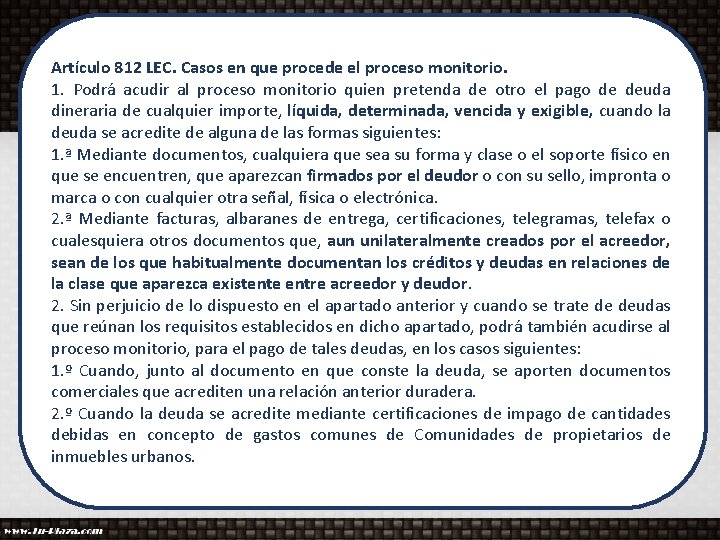 Artículo 812 LEC. Casos en que procede el proceso monitorio. 1. Podrá acudir al