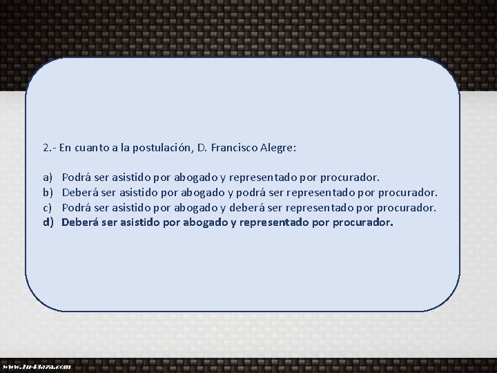 2. - En cuanto a la postulación, D. Francisco Alegre: a) b) c) d)