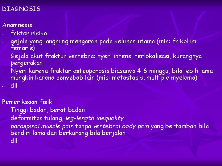 DIAGNOSIS Anamnesis: faktor risiko gejala yang langsung mengarah pada keluhan utama (mis: fr kolum DIAGNOSIS Anamnesis: faktor risiko gejala yang langsung mengarah pada keluhan utama (mis: fr kolum