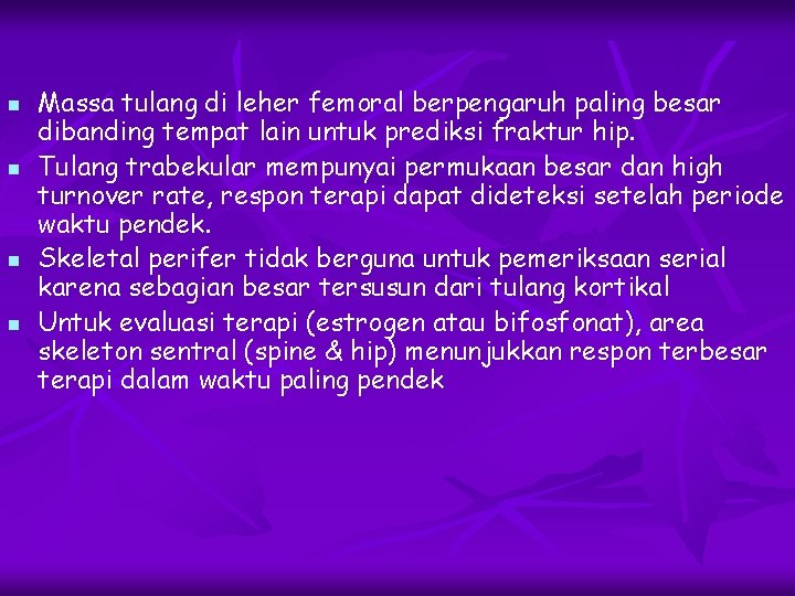 n n Massa tulang di leher femoral berpengaruh paling besar dibanding tempat lain untuk