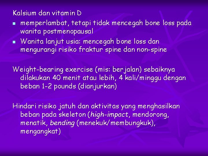 Kalsium dan vitamin D n memperlambat, tetapi tidak mencegah bone loss pada wanita postmenopausal
