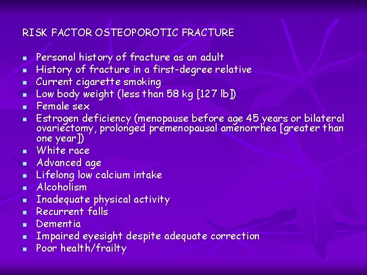 RISK FACTOR OSTEOPOROTIC FRACTURE n n n n Personal history of fracture as an