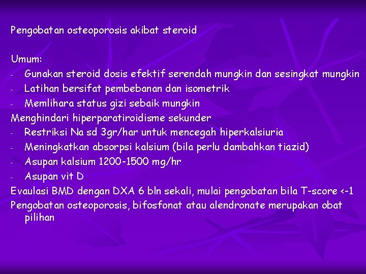 Pengobatan osteoporosis akibat steroid Umum: Gunakan steroid dosis efektif serendah mungkin dan sesingkat mungkin