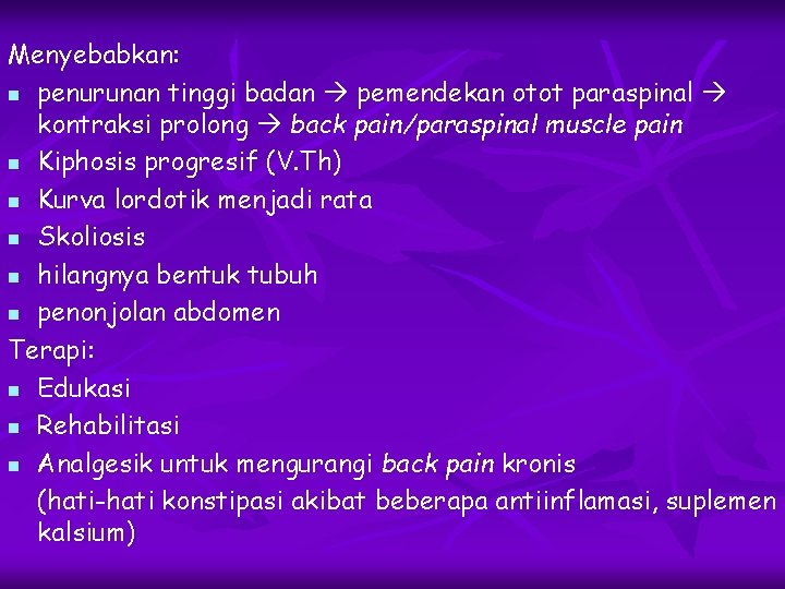 Menyebabkan: n penurunan tinggi badan pemendekan otot paraspinal kontraksi prolong back pain/paraspinal muscle pain