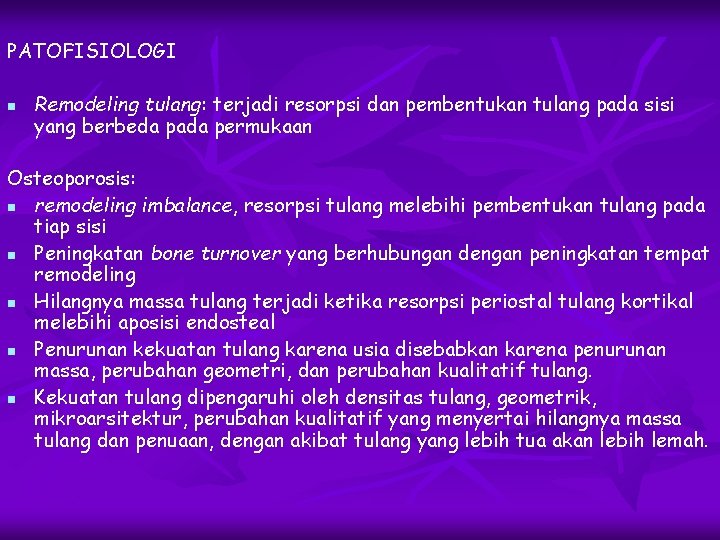 PATOFISIOLOGI n Remodeling tulang: terjadi resorpsi dan pembentukan tulang pada sisi yang berbeda pada