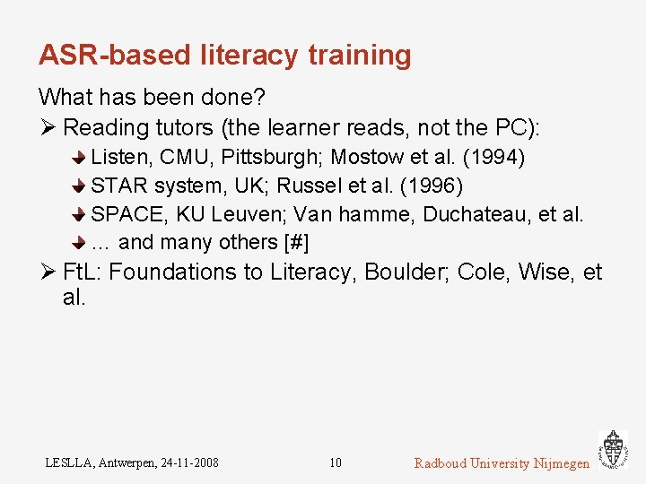 ASR-based literacy training What has been done? Ø Reading tutors (the learner reads, not