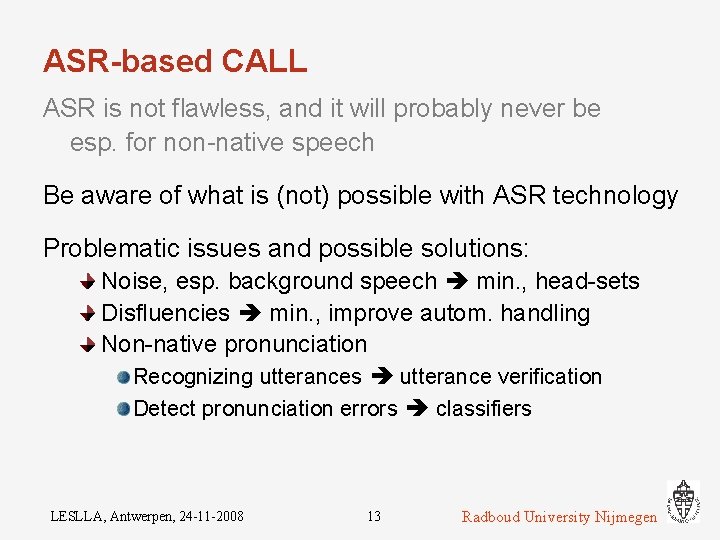 ASR-based CALL ASR is not flawless, and it will probably never be esp. for