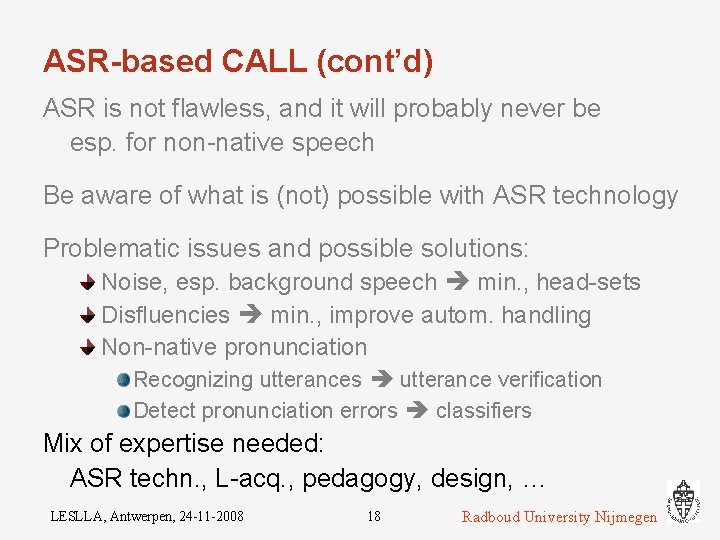 ASR-based CALL (cont’d) ASR is not flawless, and it will probably never be esp.