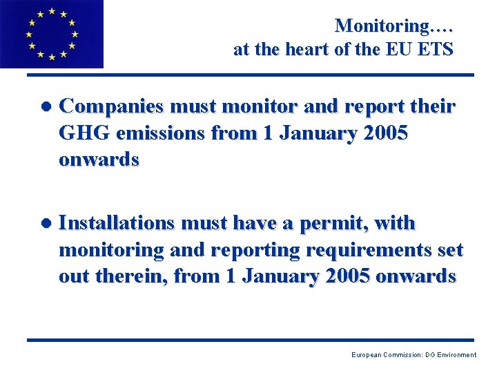 Monitoring…. at the heart of the EU ETS l Companies must monitor and report