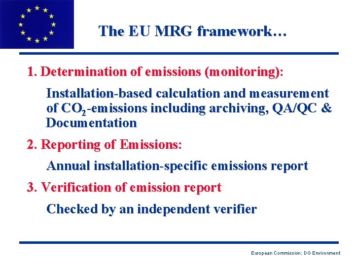 The EU MRG framework… 1. Determination of emissions (monitoring): Installation-based calculation and measurement of