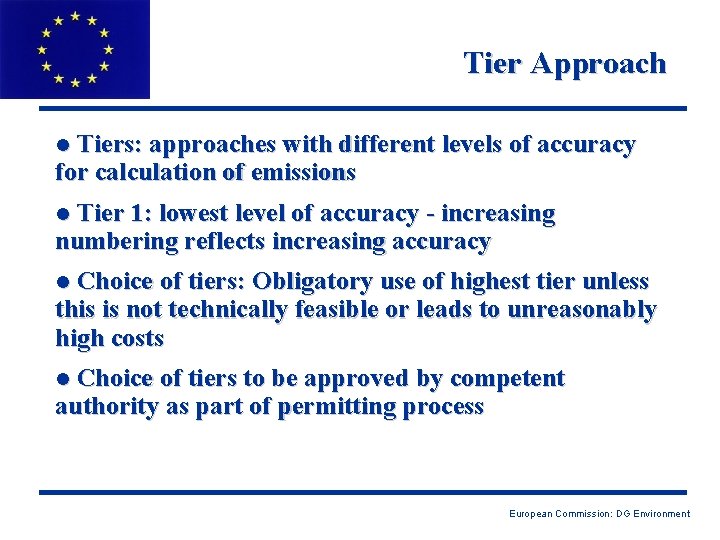 Tier Approach l Tiers: approaches with different levels of accuracy for calculation of emissions