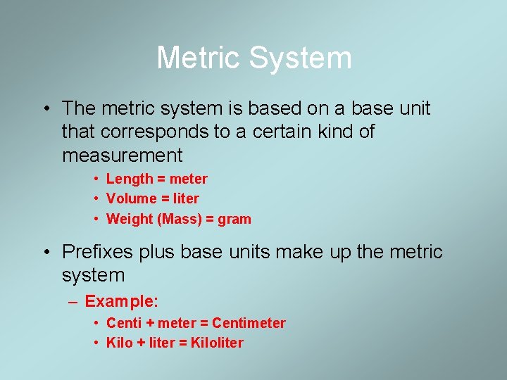 Metric System • The metric system is based on a base unit that corresponds