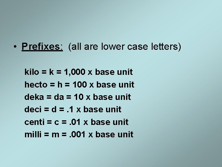  • Prefixes: (all are lower case letters) kilo = k = 1, 000