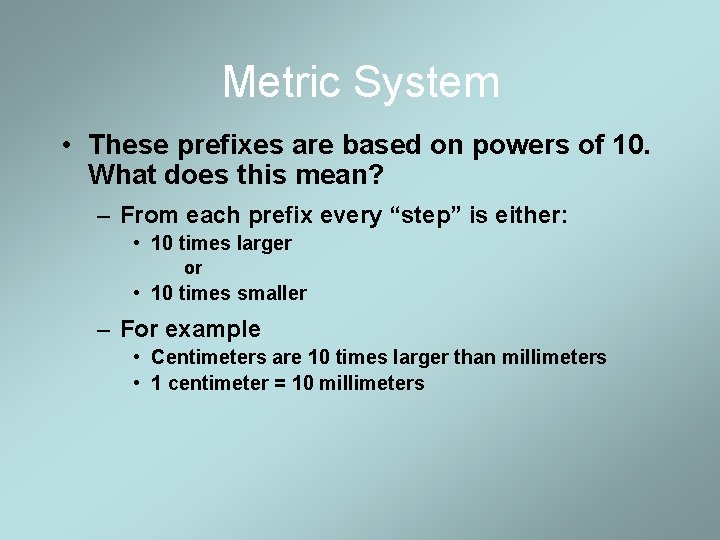 Metric System • These prefixes are based on powers of 10. What does this