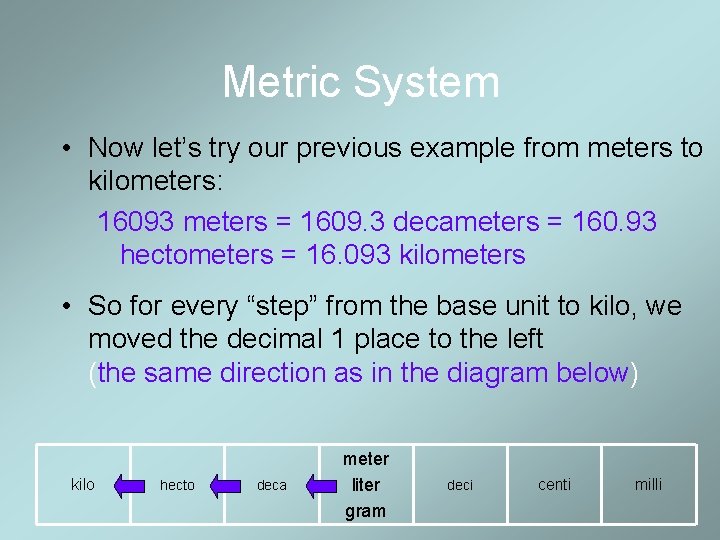 Metric System • Now let’s try our previous example from meters to kilometers: 16093