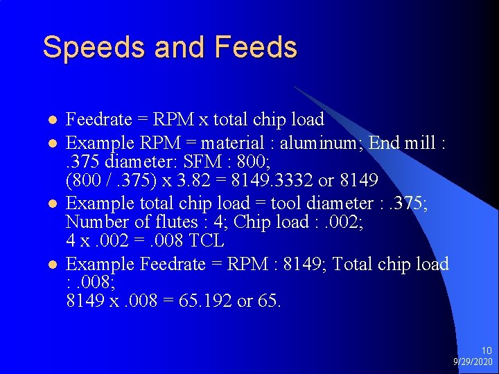 Speeds and Feeds l l Feedrate = RPM x total chip load Example RPM