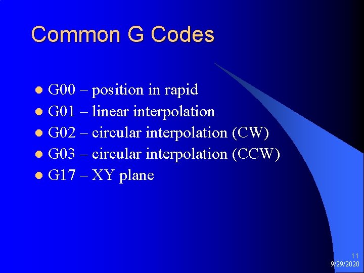 Common G Codes G 00 – position in rapid l G 01 – linear