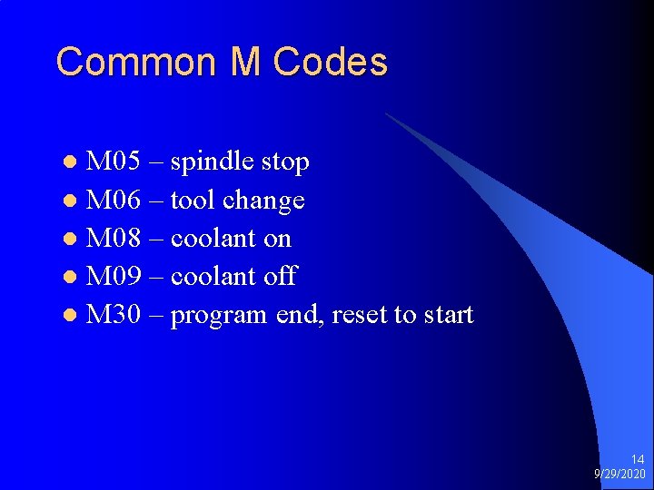 Common M Codes M 05 – spindle stop l M 06 – tool change