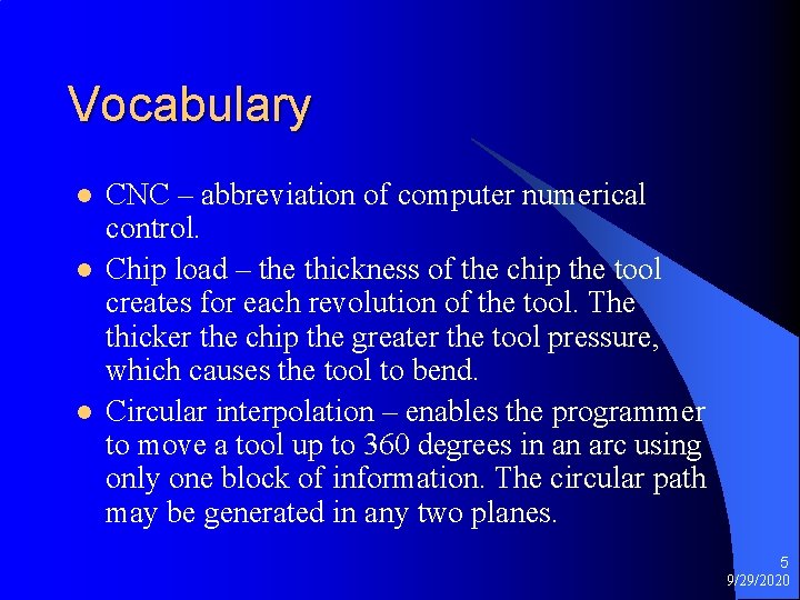 Vocabulary l l l CNC – abbreviation of computer numerical control. Chip load –