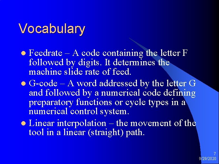 Vocabulary Feedrate – A code containing the letter F followed by digits. It determines