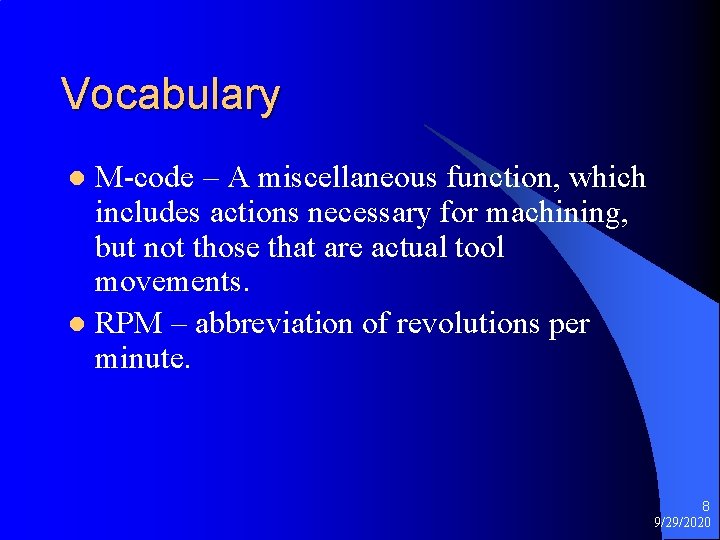 Vocabulary M-code – A miscellaneous function, which includes actions necessary for machining, but not