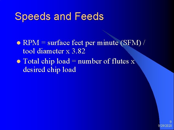 Speeds and Feeds RPM = surface feet per minute (SFM) / tool diameter x