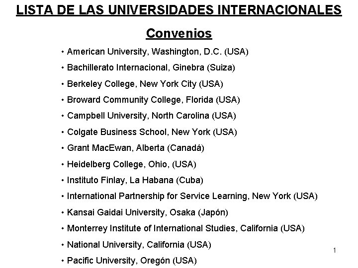 LISTA DE LAS UNIVERSIDADES INTERNACIONALES Convenios • American University, Washington, D. C. (USA) • LISTA DE LAS UNIVERSIDADES INTERNACIONALES Convenios • American University, Washington, D. C. (USA) •
