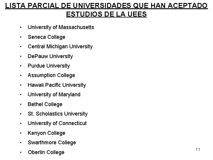 LISTA PARCIAL DE UNIVERSIDADES QUE HAN ACEPTADO ESTUDIOS DE LA UEES • University of LISTA PARCIAL DE UNIVERSIDADES QUE HAN ACEPTADO ESTUDIOS DE LA UEES • University of