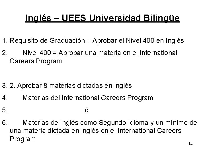 Inglés – UEES Universidad Bilingüe 1. Requisito de Graduación – Aprobar el Nivel 400 Inglés – UEES Universidad Bilingüe 1. Requisito de Graduación – Aprobar el Nivel 400