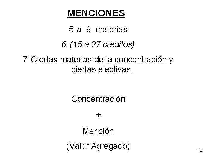MENCIONES 5 a 9 materias 6 (15 a 27 créditos) 7 Ciertas materias de MENCIONES 5 a 9 materias 6 (15 a 27 créditos) 7 Ciertas materias de