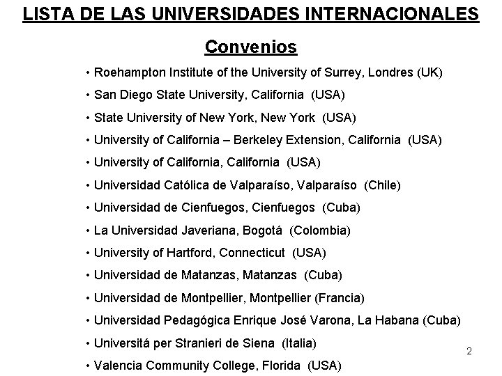 LISTA DE LAS UNIVERSIDADES INTERNACIONALES Convenios • Roehampton Institute of the University of Surrey, LISTA DE LAS UNIVERSIDADES INTERNACIONALES Convenios • Roehampton Institute of the University of Surrey,