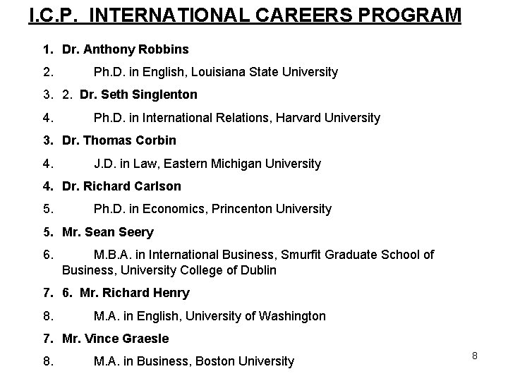 I. C. P. INTERNATIONAL CAREERS PROGRAM 1. Dr. Anthony Robbins 2. Ph. D. in I. C. P. INTERNATIONAL CAREERS PROGRAM 1. Dr. Anthony Robbins 2. Ph. D. in