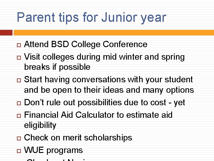 Parent tips for Junior year Attend BSD College Conference Visit colleges during mid winter