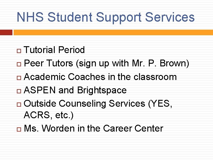 NHS Student Support Services Tutorial Period Peer Tutors (sign up with Mr. P. Brown)