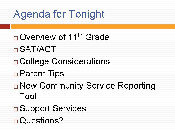 Agenda for Tonight Overview of 11 th Grade SAT/ACT College Considerations Parent Tips New