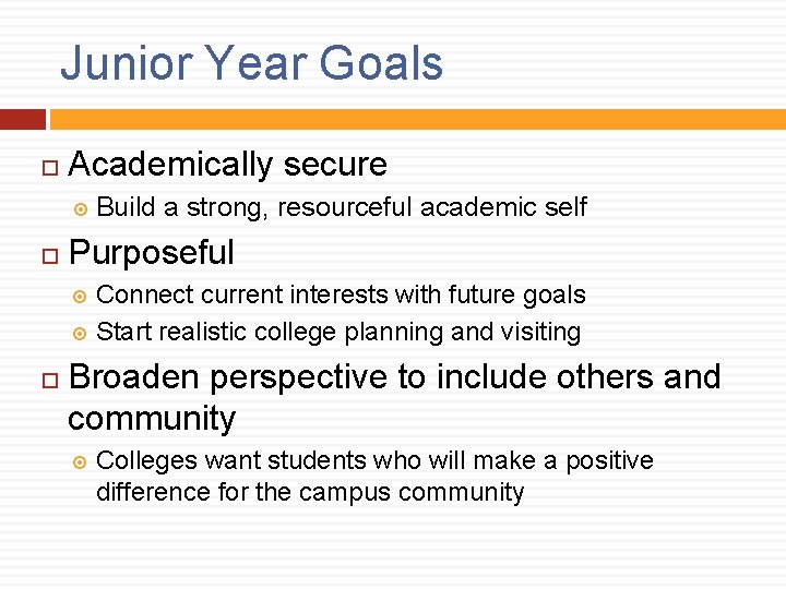 Junior Year Goals Academically secure Build a strong, resourceful academic self Purposeful Connect current