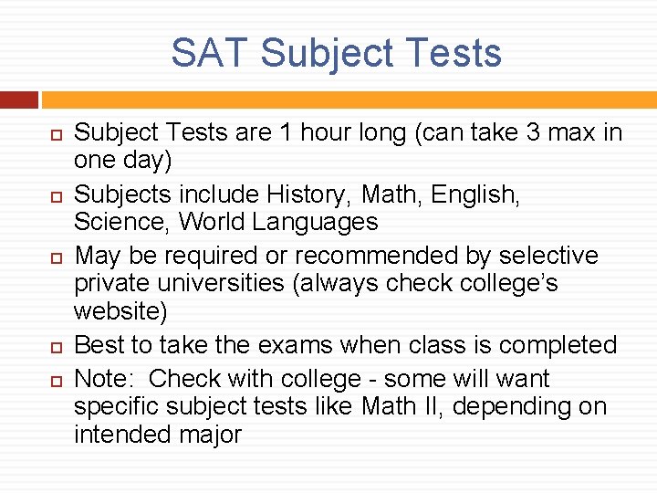 SAT Subject Tests Subject Tests are 1 hour long (can take 3 max in
