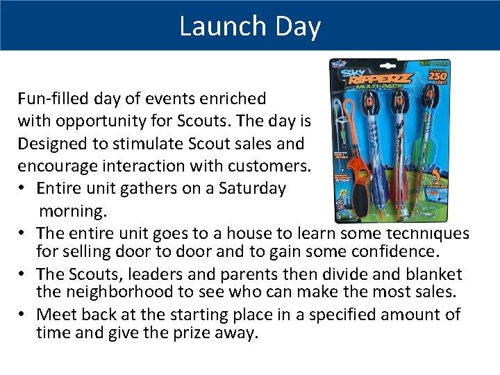 Launch Day Fun-filled day of events enriched with opportunity for Scouts. The day is