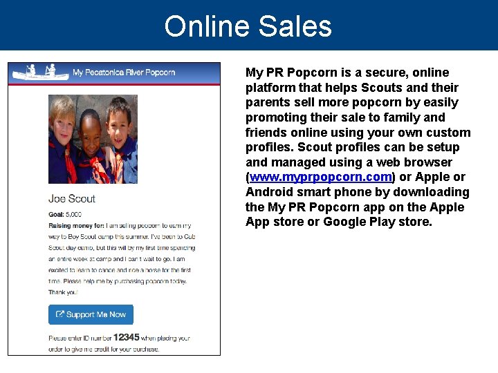 Online Sales My PR Popcorn is a secure, online platform that helps Scouts and