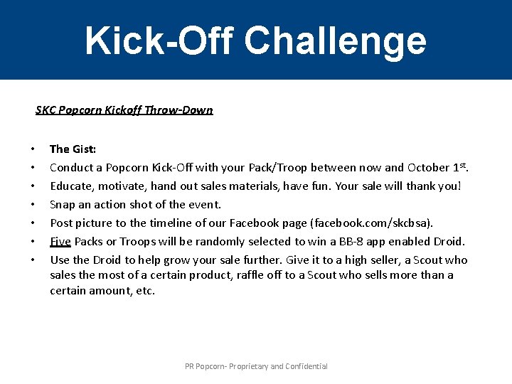 Kick-Off Challenge SKC Popcorn Kickoff Throw-Down • • The Gist: Conduct a Popcorn Kick-Off