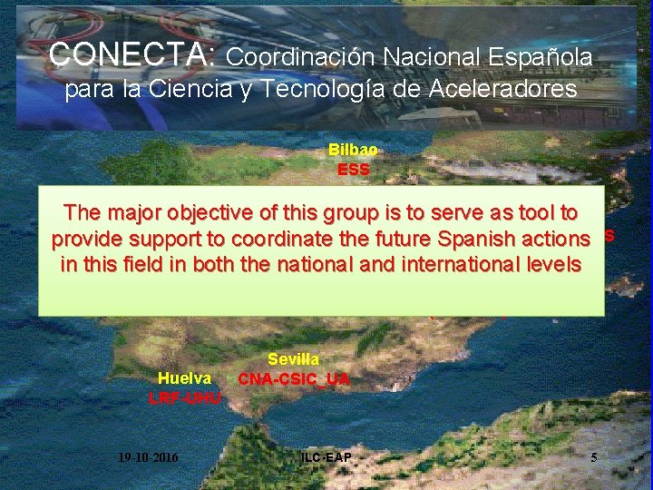 CONECTA: Coordinación Nacional Española para la Ciencia y Tecnología de Aceleradores Bilbao ESS Barcelona