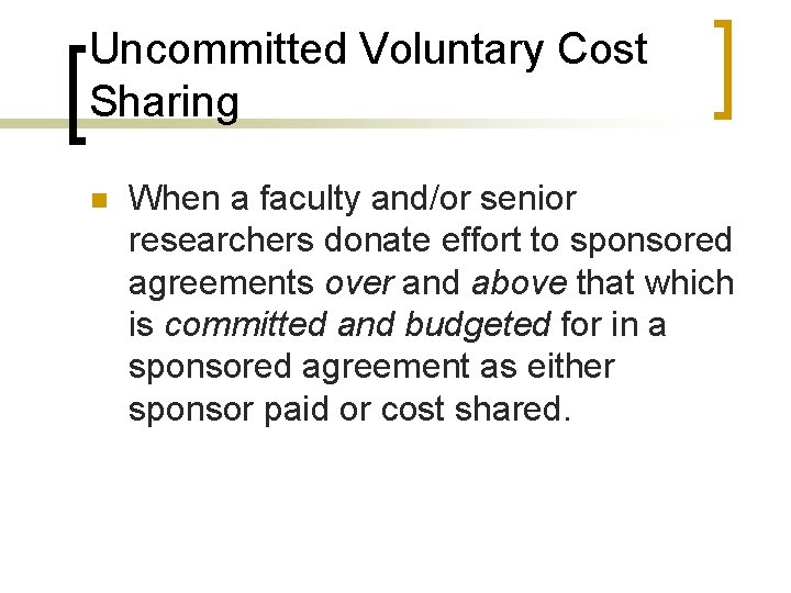 Uncommitted Voluntary Cost Sharing n When a faculty and/or senior researchers donate effort to