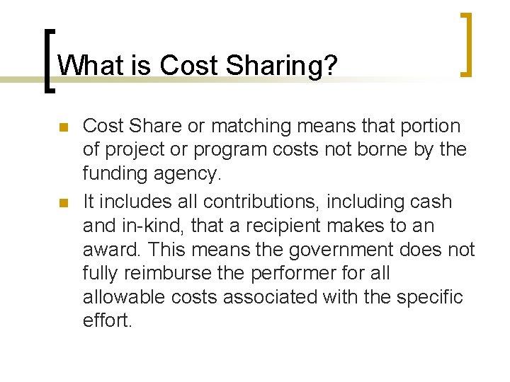 What is Cost Sharing? n n Cost Share or matching means that portion of